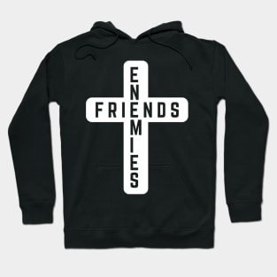 Friends - Enemies v3 Hoodie
